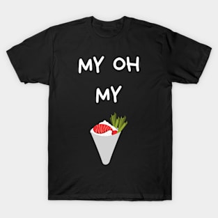 my oh my sushi T-Shirt